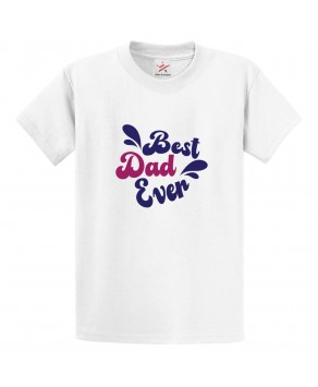 Best Dad Ever Mens Classic Kids and Adults T-Shirt for Daddy